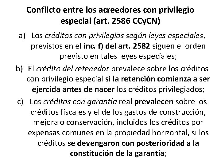 Conflicto entre los acreedores con privilegio especial (art. 2586 CCy. CN) a) Los créditos