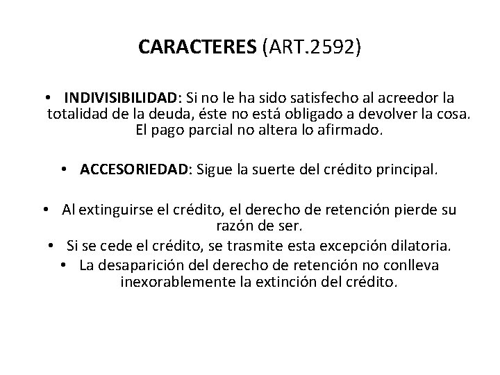 CARACTERES (ART. 2592) • INDIVISIBILIDAD: Si no le ha sido satisfecho al acreedor la