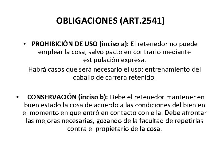 OBLIGACIONES (ART. 2541) • PROHIBICIÓN DE USO (inciso a): El retenedor no puede emplear
