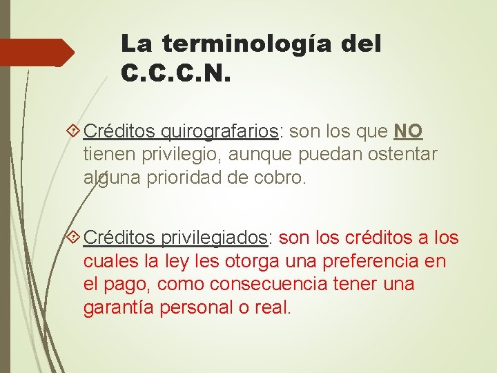 La terminología del C. C. C. N. Créditos quirografarios: son los que NO tienen