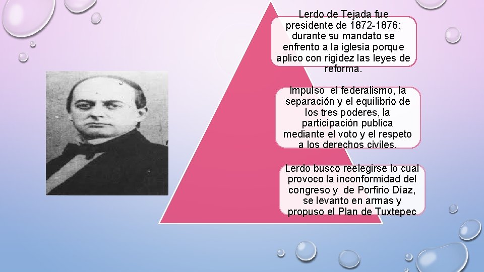 Lerdo de Tejada fue presidente de 1872 -1876; durante su mandato se enfrento a