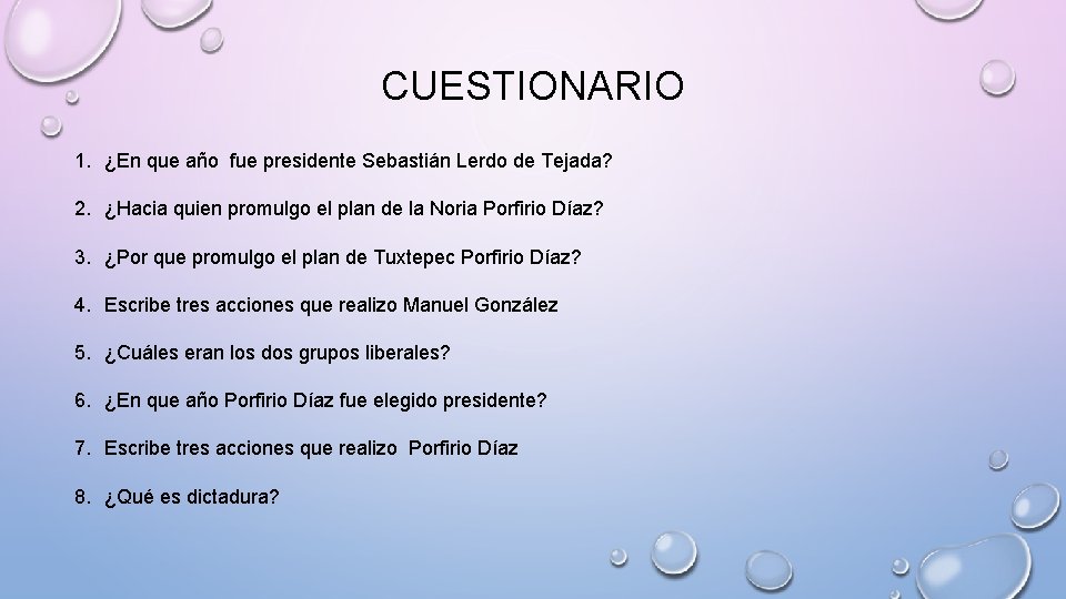 CUESTIONARIO 1. ¿En que año fue presidente Sebastián Lerdo de Tejada? 2. ¿Hacia quien