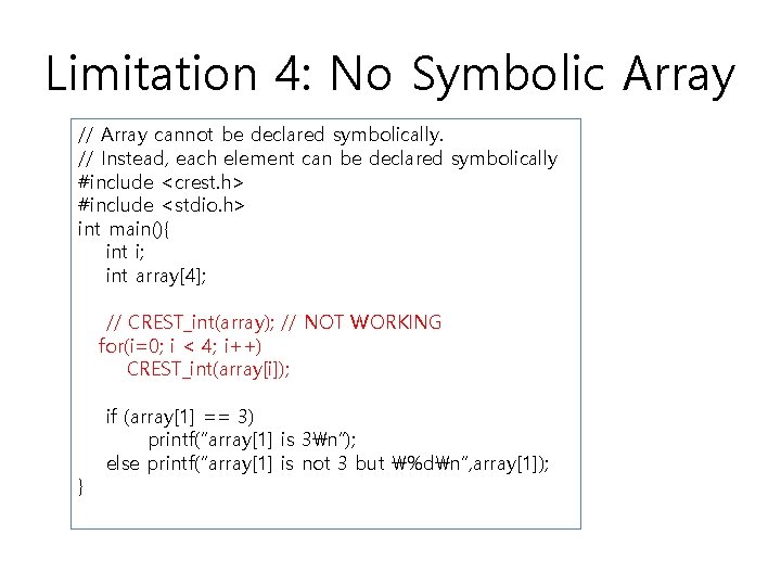 Limitation 4: No Symbolic Array // Array cannot be declared symbolically. // Instead, each