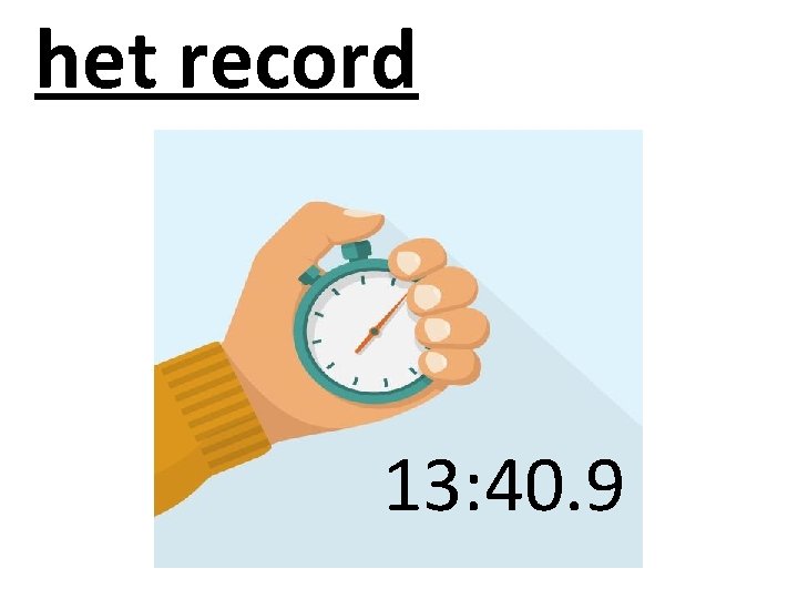 het record 13: 40. 9 