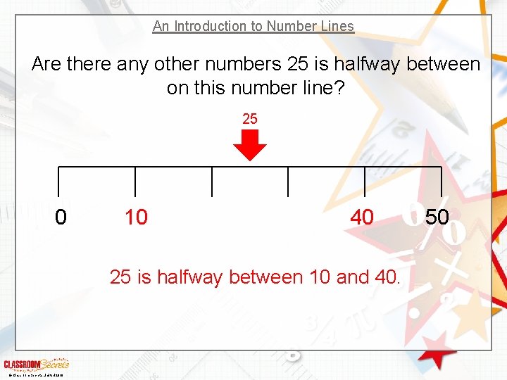 An Introduction to Number Lines Are there any other numbers 25 is halfway between