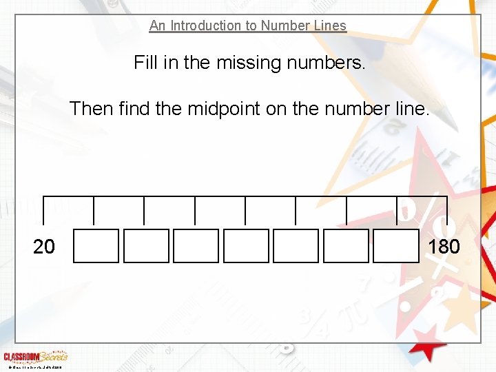 An Introduction to Number Lines Fill in the missing numbers. Then find the midpoint