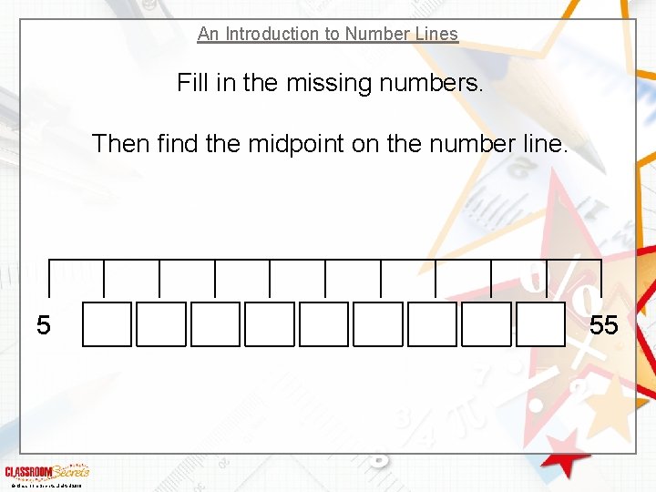 An Introduction to Number Lines Fill in the missing numbers. Then find the midpoint