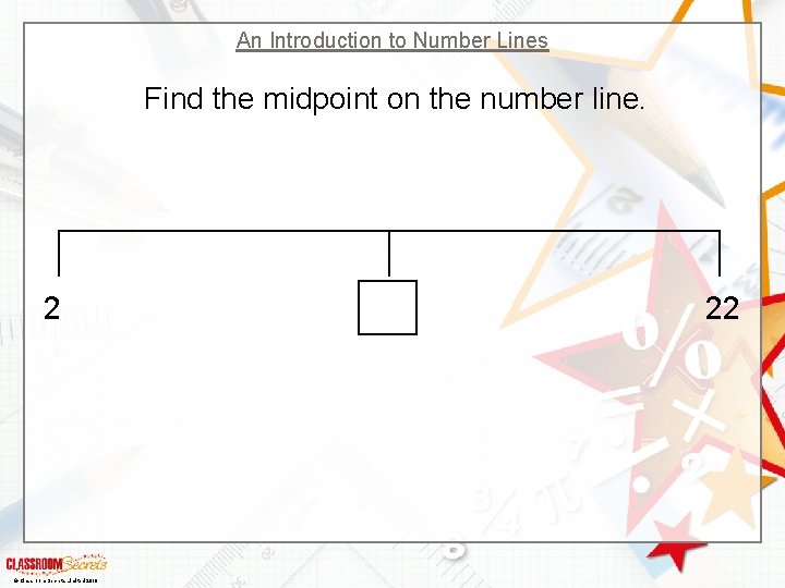 An Introduction to Number Lines Find the midpoint on the number line. 2 ©