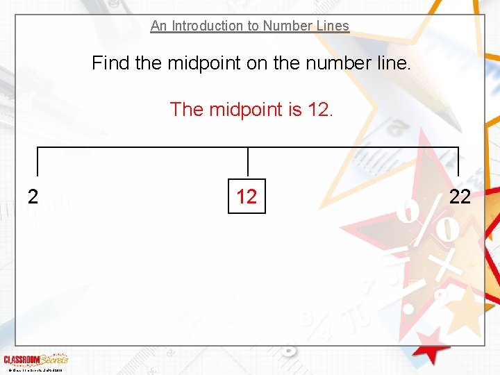 An Introduction to Number Lines Find the midpoint on the number line. The midpoint