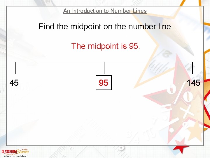An Introduction to Number Lines Find the midpoint on the number line. The midpoint