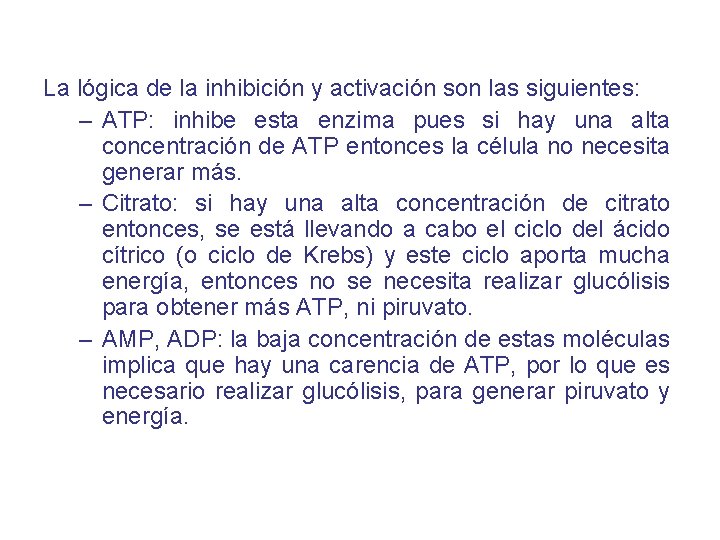 La lógica de la inhibición y activación son las siguientes: – ATP: inhibe esta