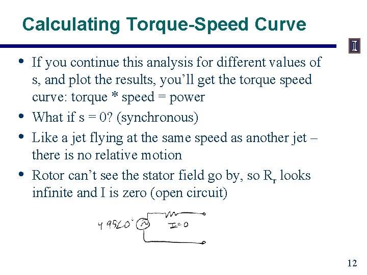 Calculating Torque-Speed Curve • • If you continue this analysis for different values of