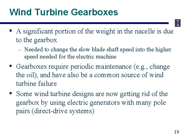 Wind Turbine Gearboxes • A significant portion of the weight in the nacelle is