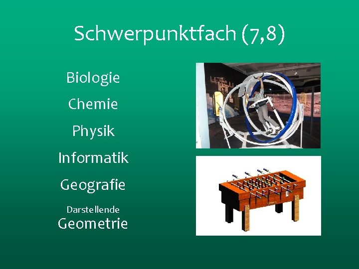 Schwerpunktfach (7, 8) Biologie Chemie Physik Informatik Geografie Darstellende Geometrie 