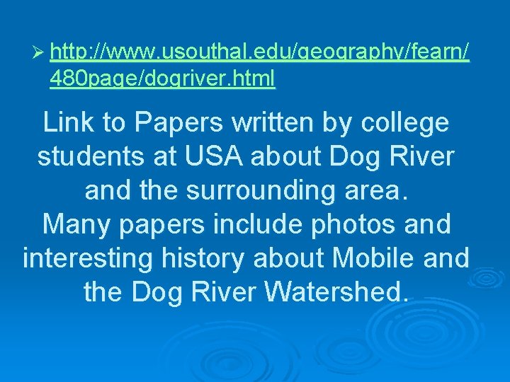 Ø http: //www. usouthal. edu/geography/fearn/ 480 page/dogriver. html Link to Papers written by college