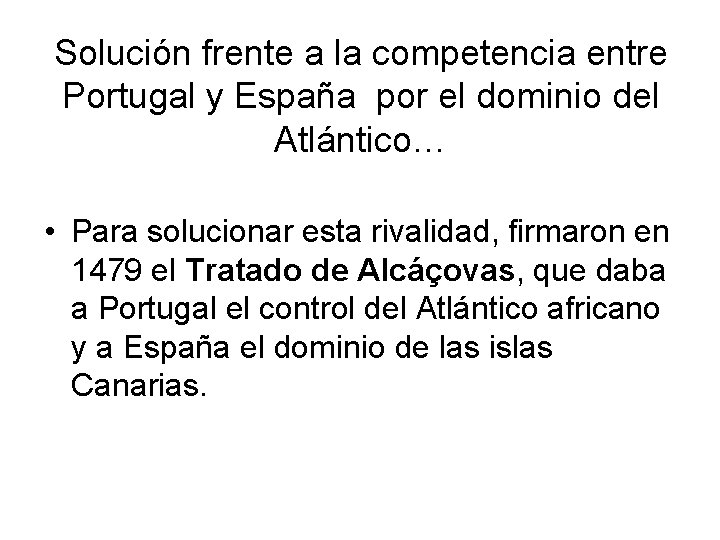 Solución frente a la competencia entre Portugal y España por el dominio del Atlántico…