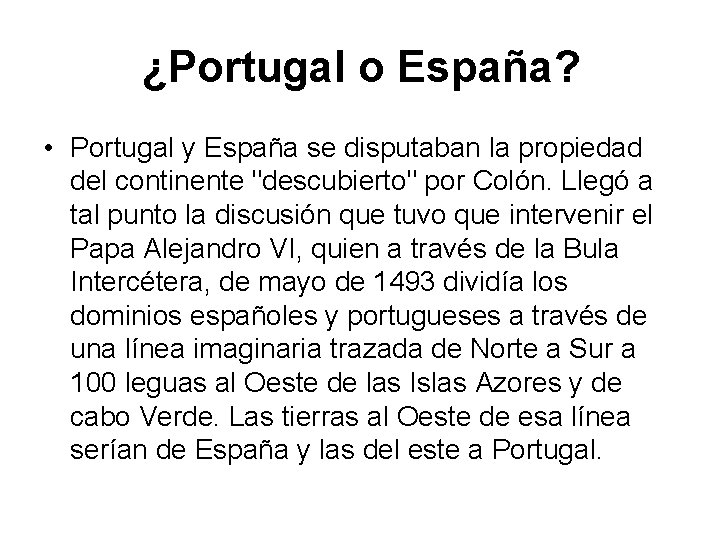 ¿Portugal o España? • Portugal y España se disputaban la propiedad del continente "descubierto"