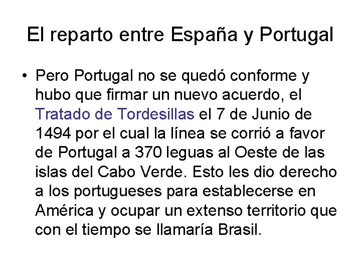 El reparto entre España y Portugal • Pero Portugal no se quedó conforme y