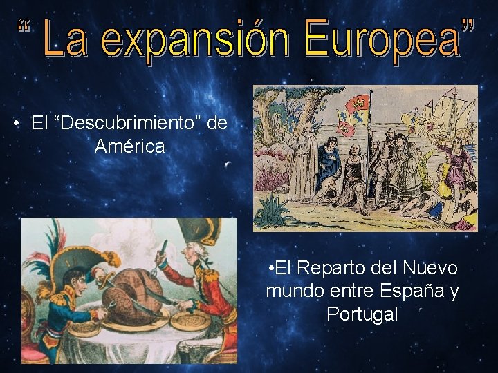  • El “Descubrimiento” de América • El Reparto del Nuevo mundo entre España