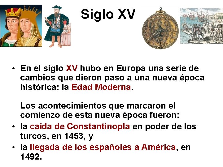 Siglo XV • En el siglo XV hubo en Europa una serie de cambios
