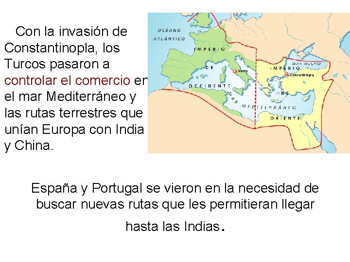  Con la invasión de Constantinopla, los Turcos pasaron a controlar el comercio en
