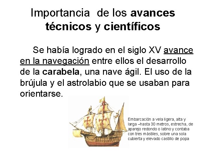 Importancia de los avances técnicos y científicos Se había logrado en el siglo XV
