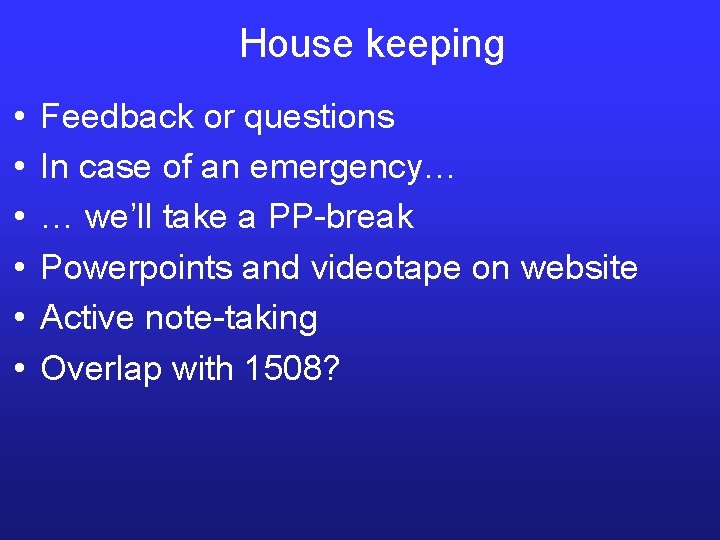 House keeping • • • Feedback or questions In case of an emergency… …