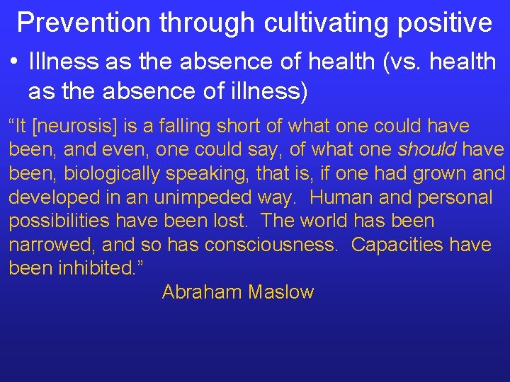 Prevention through cultivating positive • Illness as the absence of health (vs. health as