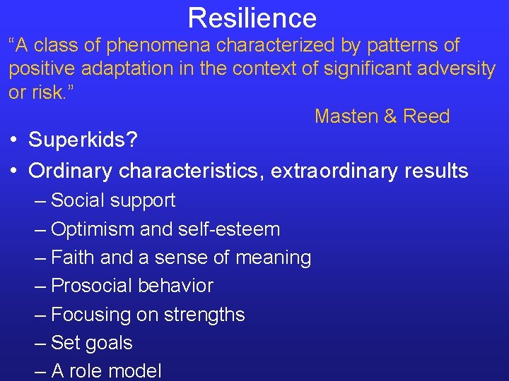 Resilience “A class of phenomena characterized by patterns of positive adaptation in the context