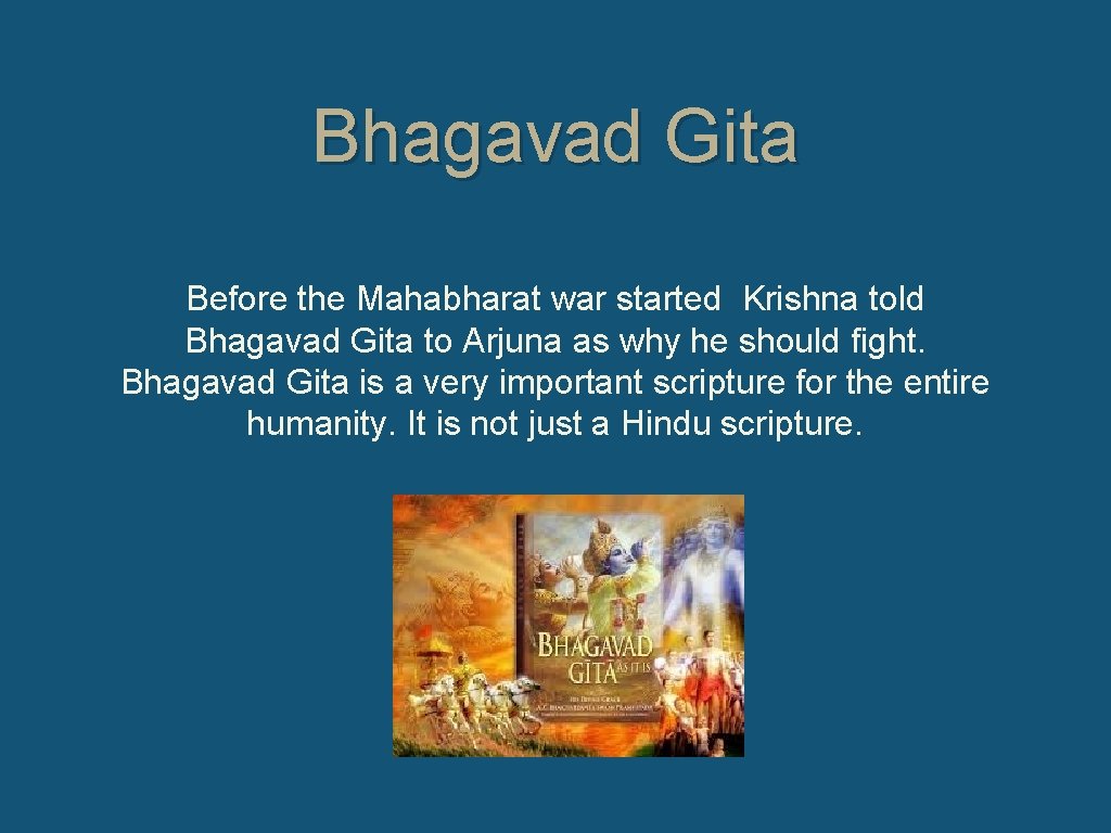 Bhagavad Gita Before the Mahabharat war started Krishna told Bhagavad Gita to Arjuna as