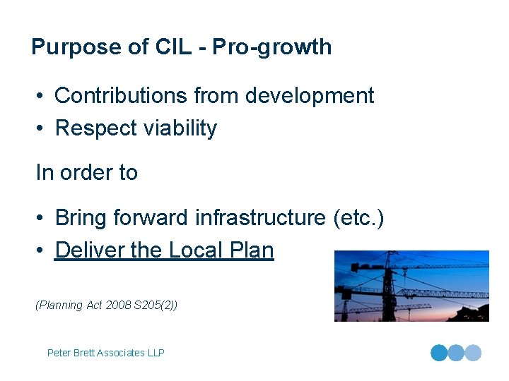 Purpose of CIL - Pro-growth • Contributions from development • Respect viability In order