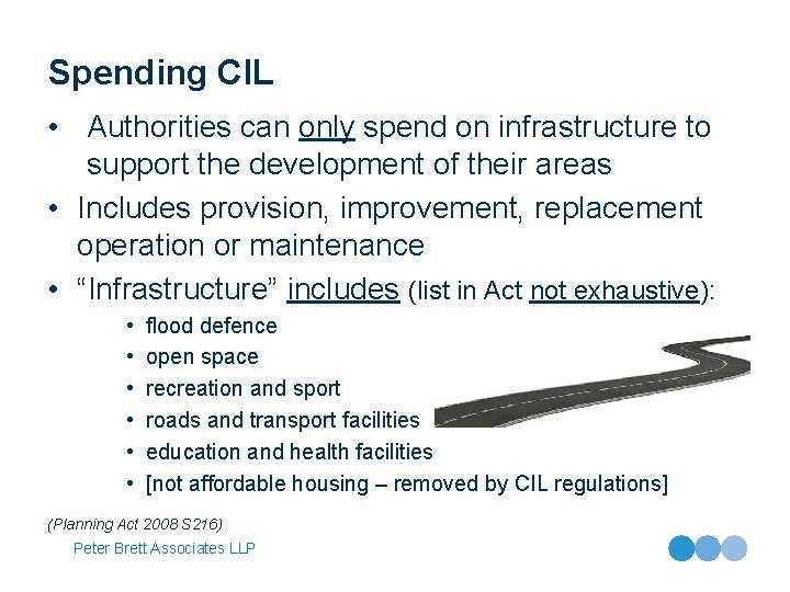Spending CIL • Authorities can only spend on infrastructure to support the development of
