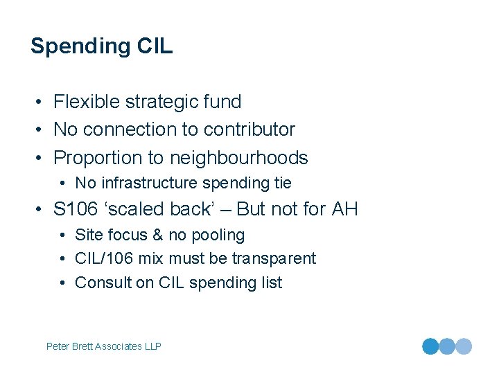 Spending CIL • Flexible strategic fund • No connection to contributor • Proportion to