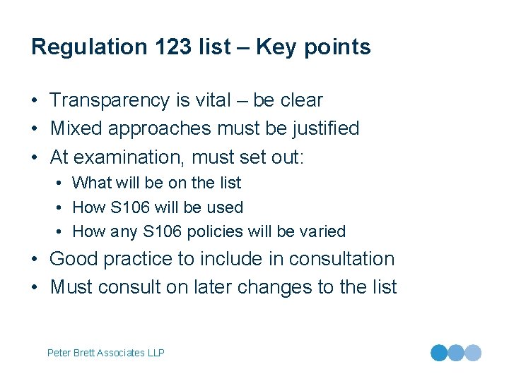 Regulation 123 list – Key points • Transparency is vital – be clear •