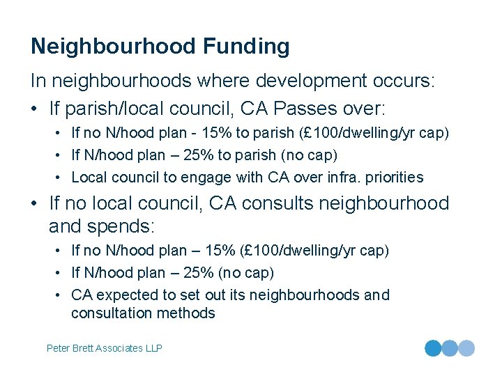 Neighbourhood Funding In neighbourhoods where development occurs: • If parish/local council, CA Passes over: