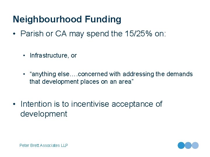 Neighbourhood Funding • Parish or CA may spend the 15/25% on: • Infrastructure, or