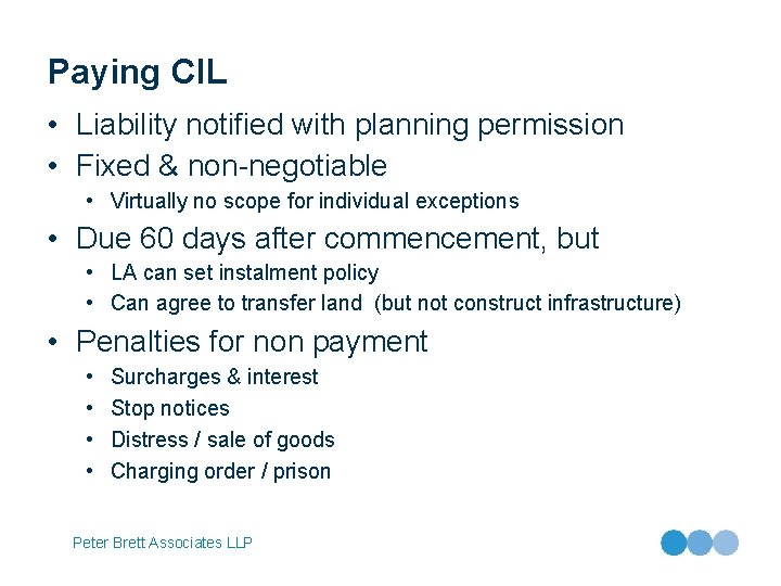 Paying CIL • Liability notified with planning permission • Fixed & non-negotiable • Virtually