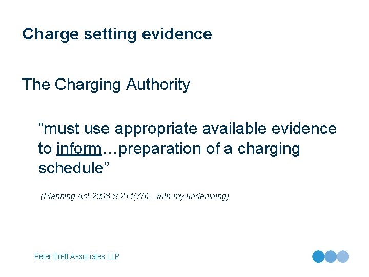 Charge setting evidence The Charging Authority “must use appropriate available evidence to inform…preparation of