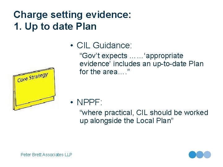 Charge setting evidence: 1. Up to date Plan • CIL Guidance: “Gov’t expects ……‘appropriate