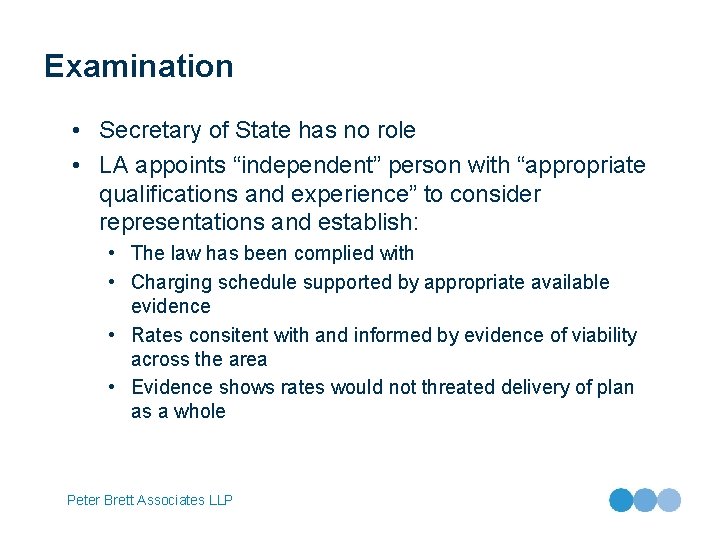 Examination • Secretary of State has no role • LA appoints “independent” person with