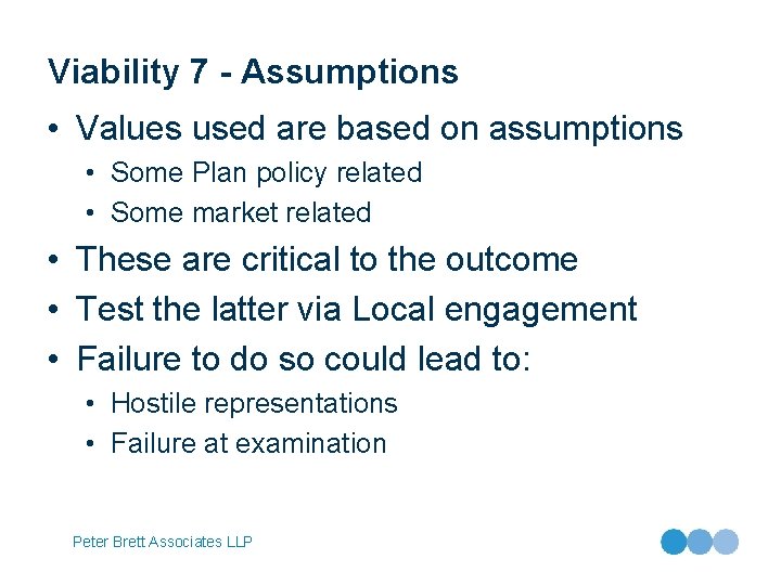 Viability 7 - Assumptions • Values used are based on assumptions • Some Plan