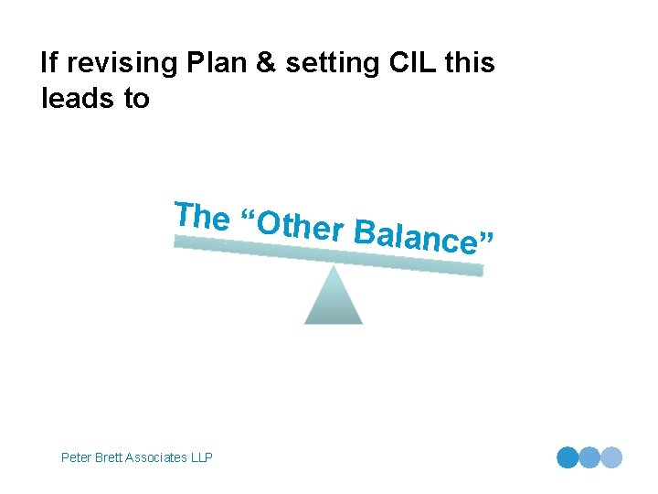 If revising Plan & setting CIL this leads to The “Other Balance” Peter Brett