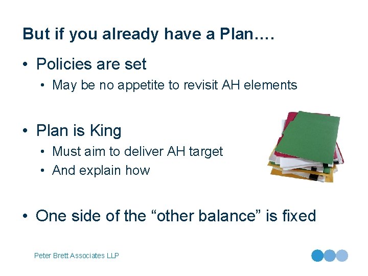 But if you already have a Plan…. • Policies are set • May be