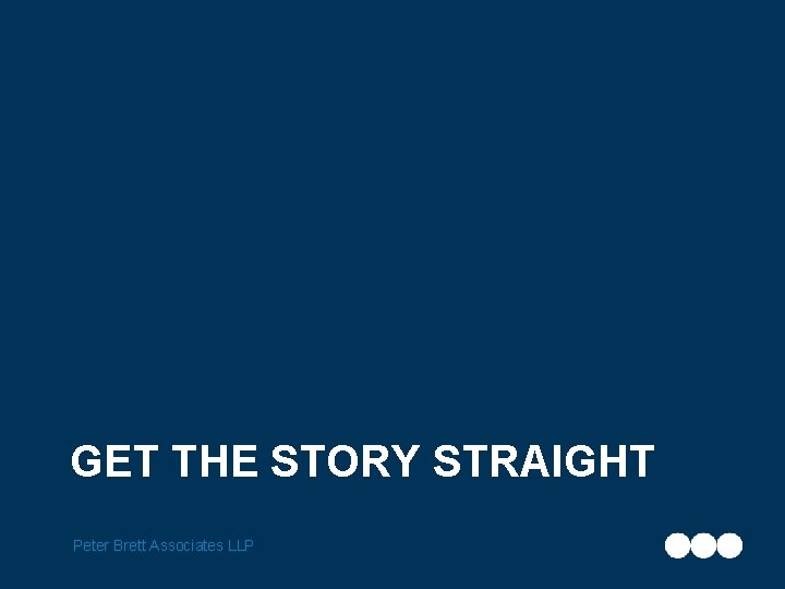  GET THE STORY STRAIGHT Peter Brett Associates LLP 