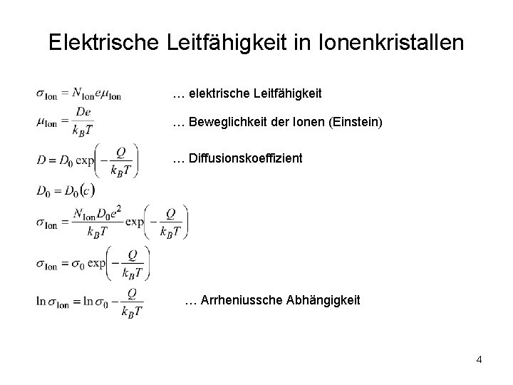 Elektrische Leitfähigkeit in Ionenkristallen … elektrische Leitfähigkeit … Beweglichkeit der Ionen (Einstein) … Diffusionskoeffizient