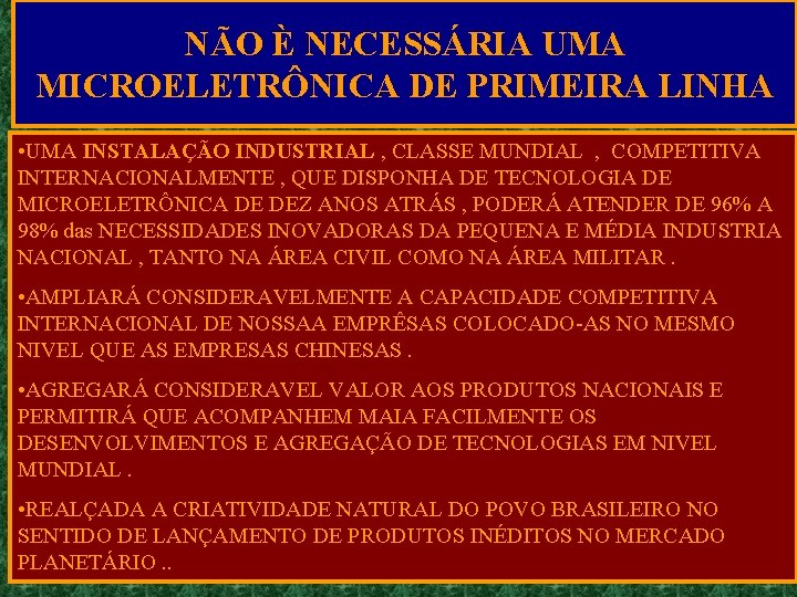 NÃO È NECESSÁRIA UMA MICROELETRÔNICA DE PRIMEIRA LINHA • UMA INSTALAÇÃO INDUSTRIAL , CLASSE