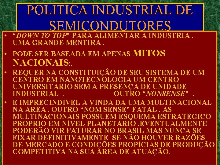 POLITICA INDUSTRIAL DE SEMICONDUTORES • “DOWN TO TOP” PARA ALIMENTAR A INDUSTRIA. UMA GRANDE