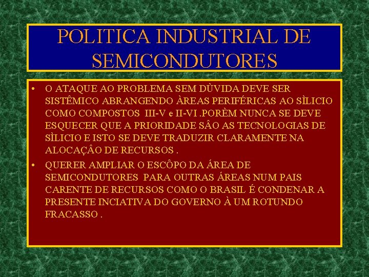 POLITICA INDUSTRIAL DE SEMICONDUTORES • O ATAQUE AO PROBLEMA SEM DÙVIDA DEVE SER SISTÊMICO