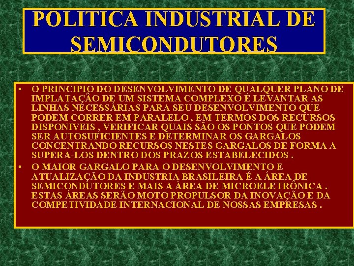 POLITICA INDUSTRIAL DE SEMICONDUTORES • O PRINCIPIO DO DESENVOLVIMENTO DE QUALQUER PLANO DE IMPLATAÇ