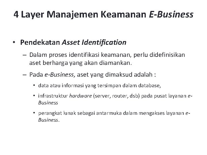 4 Layer Manajemen Keamanan E-Business • Pendekatan Asset Identification – Dalam proses identifikasi keamanan,